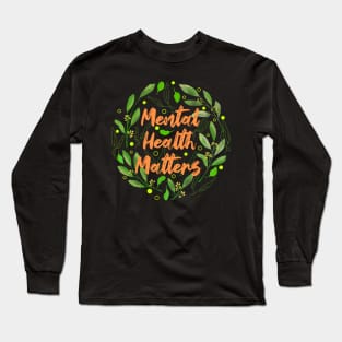 Mental Health Matters Long Sleeve T-Shirt